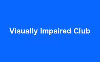 Visually Impaired Club